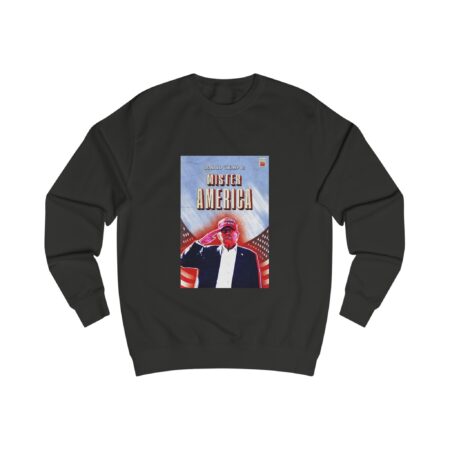 Trump is Mister America Sweatshirt